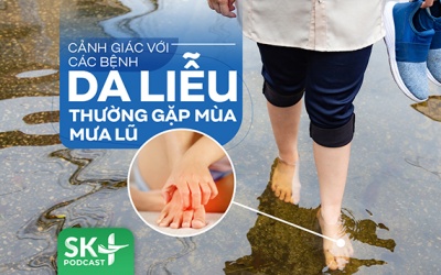 Podcast: Cảnh giác với các bệnh da liễu thường gặp mùa mưa lũ