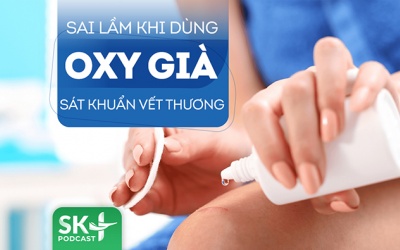 Podcast: Bạn có đang mắc sai lầm khi dùng oxy già để sát khuẩn vết thương?