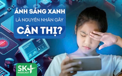 Podcast: Ánh sáng xanh có phải nguyên nhân gây cận thị?