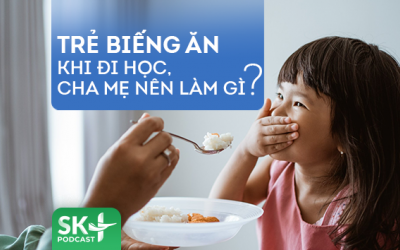 Podcast: Trẻ biếng ăn khi đi học, cha mẹ nên làm gì?