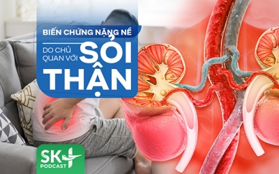 Podcast: Biến chứng nặng nề do chủ quan với sỏi thận