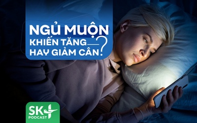 Podcast: Ngủ muộn khiến tăng hay giảm cân?