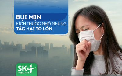 Podcast: Bụi mịn kích thước nhỏ nhưng tác hại to lớn