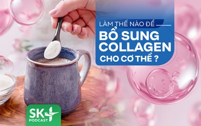 Podcast: Làm thế nào để bổ sung collagen cho cơ thể?