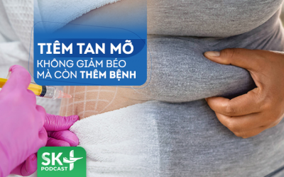 Podcast: Tiêm tan mỡ không giảm béo mà còn thêm bệnh