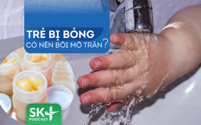 Podcast: Trẻ bị bỏng có nên bôi mỡ trăn?