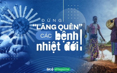 Đừng “lãng quên” các bệnh nhiệt đới!