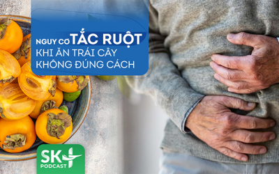 Podcast: Nguy cơ tắc ruột khi ăn trái cây không đúng cách