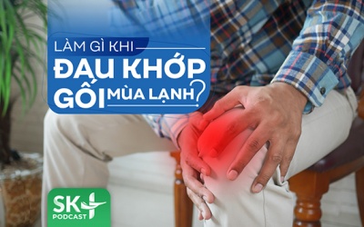 Podcast: Làm gì khi đau khớp gối mùa lạnh?