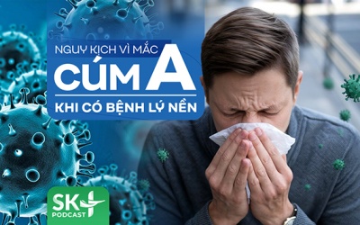 Podacast: Nguy kịch vì mắc cúm A khi có bệnh lý nền