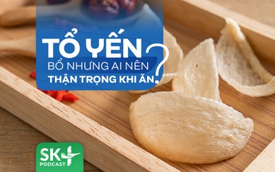Podcast: Tổ yến bổ nhưng ai nên thận trọng khi ăn?