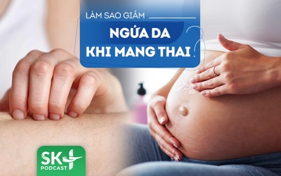 Podcast: Làm gì để khắc phục tình trạng ngứa da ở bà bầu?