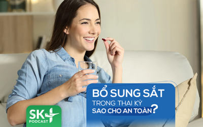 Podcast: Bổ sung sắt trong thai kỳ sao cho an toàn?