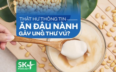 Podcast: Thật hư thông tin ăn đậu nành gây ung thư vú?