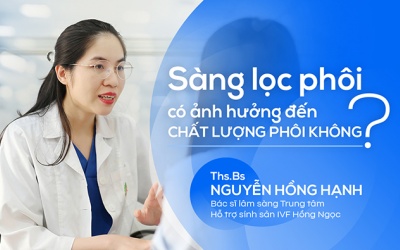 Sàng lọc phôi có ảnh hưởng đến chất lượng phôi không?