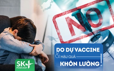 Podcast: Do dự, không tiêm vaccine và hậu quả khôn lường!