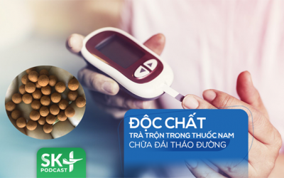 Podcast: Độc chất trà trộn trong thuốc Nam trị đái tháo đường 
