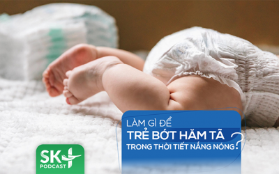 Podcast: Làm gì để trẻ bớt hăm tã trong thời tiết nắng nóng?
