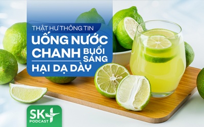Podcast: Thật hư thông tin uống nước chanh buổi sáng hại dạ dày