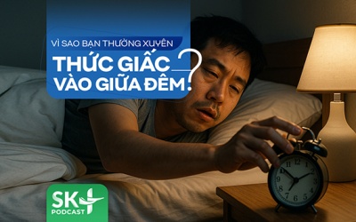 Podcast: Vì sao bạn thường xuyên thức giấc vào giữa đêm?