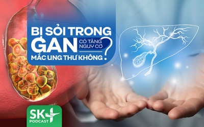 Podcast: Bị sỏi trong gan có tăng nguy cơ mắc ung thư không?