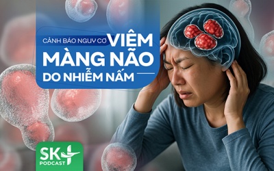 Podcast: Cảnh báo nguy cơ viêm màng não do nhiễm nấm