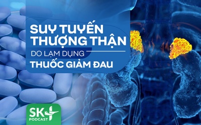 Podcast: Suy tuyến thượng thận do lạm dụng thuốc giảm đau