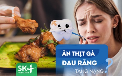 Podcast: Tại sao ăn thịt gà khiến cơn đau răng nghiêm trọng hơn?