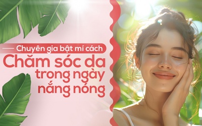 Chuyên gia bật mí cách chăm sóc da khi trời nắng nóng