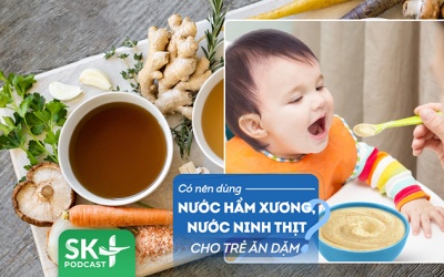 Podcast: Dùng nước nước hầm xương cho trẻ ăn dặm, con vẫn suy dinh dưỡng
