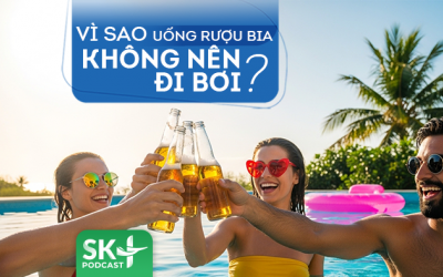 Podcast: Vì sao uống rượu bia xong không nên đi bơi?