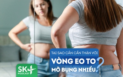 Podcast: Chị em cần cảnh giác khi vòng eo to, mỡ bụng nhiều
