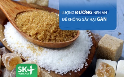 Podcast: Lượng đường nên ăn mỗi ngày không gây hại gan