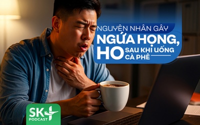 Podcast: Nguyên nhân gây ngứa họng, ho sau khi uống cà phê