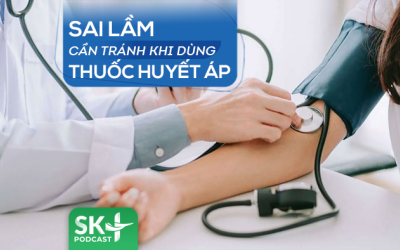 Podcast: Sai lầm cần tránh khi dùng thuốc huyết áp