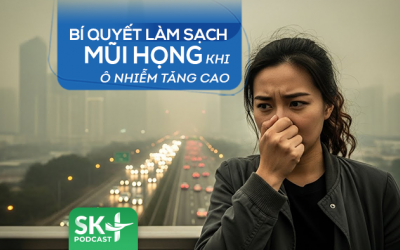 Podcast: Bí quyết làm sạch mũi họng khi ô nhiễm tăng cao