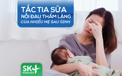 Podcast: Tắc tia sữa - nỗi đau thầm lặng của nhiều mẹ sau sinh