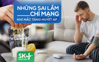 Podcast: Những sai lầm chí mạng khi mắc tăng huyết áp