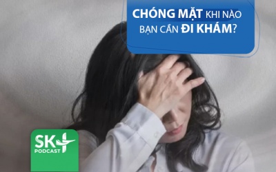 Podcast: Chóng mặt đến mức nào thì cần đi khám?