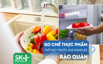 Podcast: Cần sơ chế thực phẩm thế nào trước khi bảo quản?