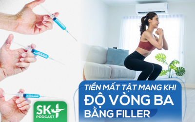 Podcast: Tiền mất tật mang khi độ vòng ba bằng filler