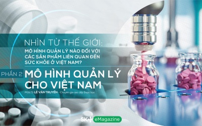 Quản lý sản phẩm sức khỏe: Mô hình quản lý nào cho Việt Nam?