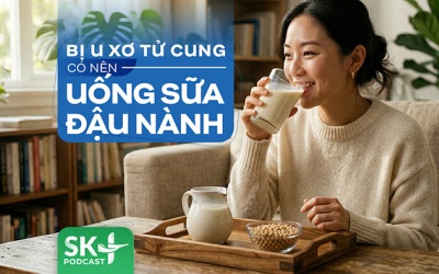 Podcast: Bị u xơ tử cung có nên uống sữa đậu nành?