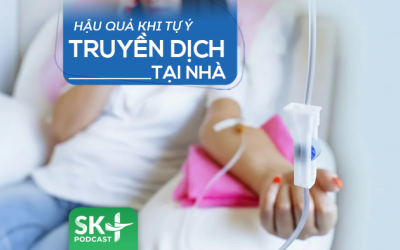Podcast: Hậu quả khi tự ý truyền dịch tại nhà