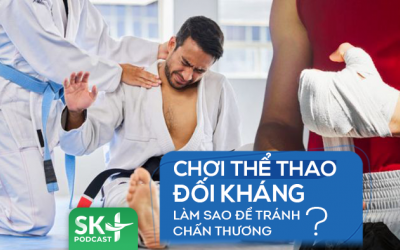 Podcast: Chơi thể thao đối kháng - làm sao để tránh chấn thương?