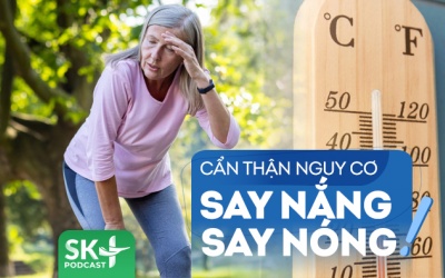 Podcast: Cẩn thận nguy cơ say nắng, say nóng trong đợt nắng nóng đầu mùa