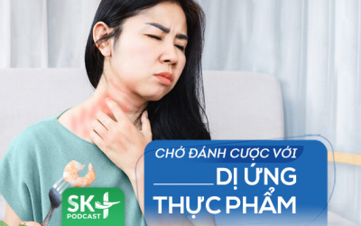 Podcast: Chớ đánh cược tính mạng với dị ứng thực phẩm
