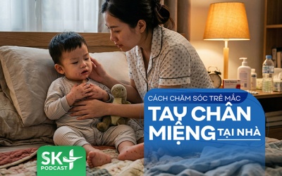 Podcast: Cách chăm sóc trẻ mắc tay chân miệng tại nhà
