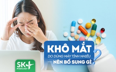 Podcast: Dân văn phòng nên bổ sung dưỡng chất gì để giảm khô mắt? 