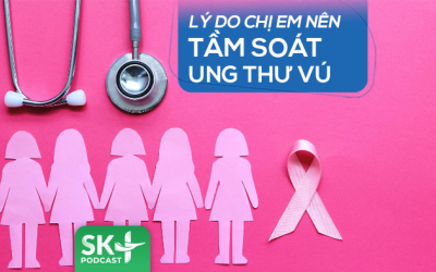 Podcast: Lý do chị em nên tầm soát ung thư vú